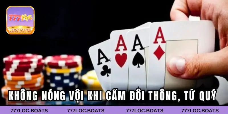 Không nóng vội khi cầm đôi thông, tứ quý - mẹo chơi hay