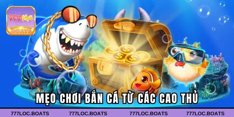 Mẹo chơi bắn cá từ các cao thủ