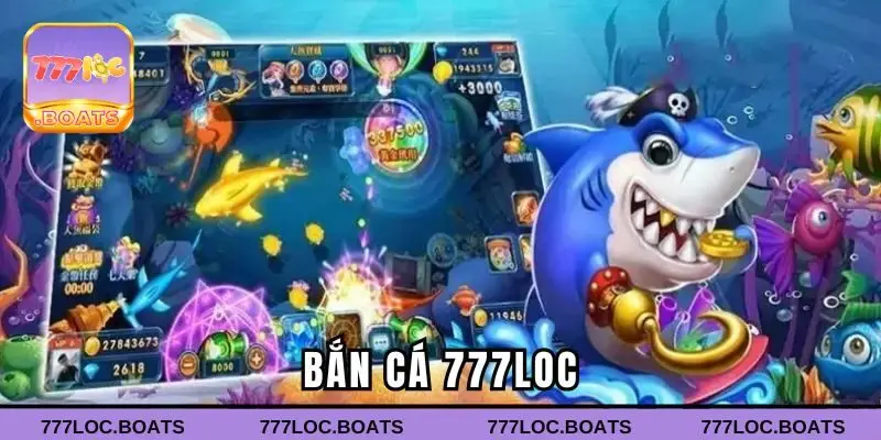 Bắn Cá 777loc