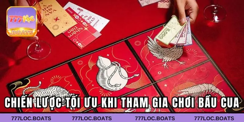 Chiến lược tối ưu khi tham gia chơi bầu cua 777loc