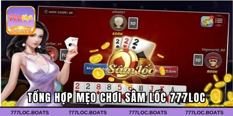 Tổng hợp mẹo chơi sâm lốc 777loc