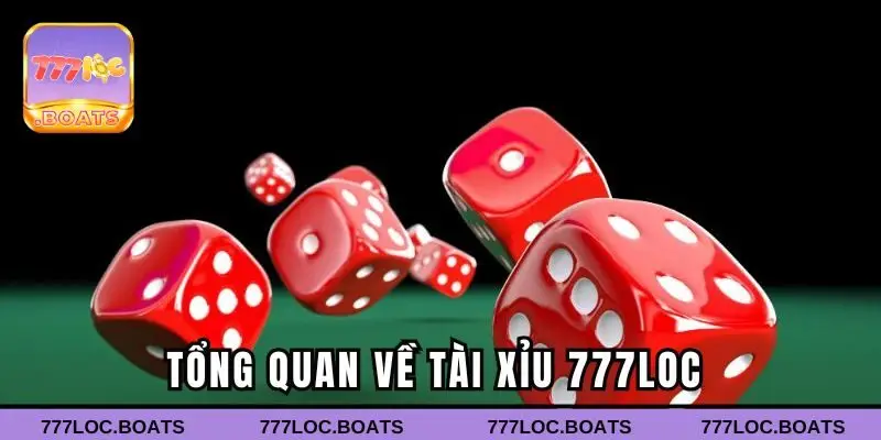 Tổng quan về tài xỉu 777Loc và lý do thu hút người chơi