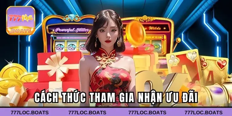 Cách thức tham gia nhận ưu đãi tại trang chủ 777loc 