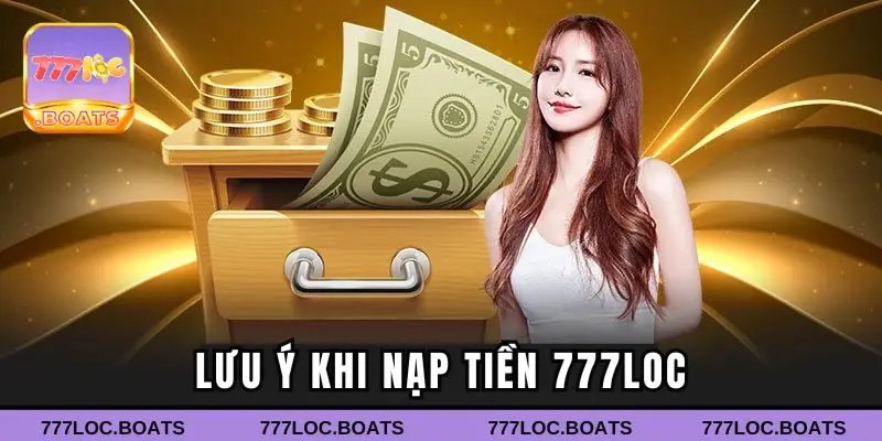 Một vài điều cần chú ý khi nạp 777LOC