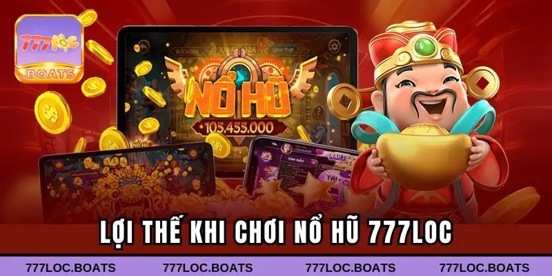 Ưu điểm khi chơi nổ hũ 777loc