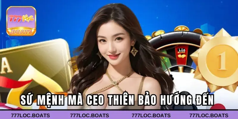 Sứ mệnh mà CEO hướng đến cho nhà cái