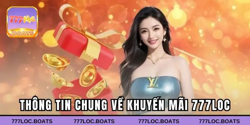 Thông tin chung về khuyến mãi 777loc