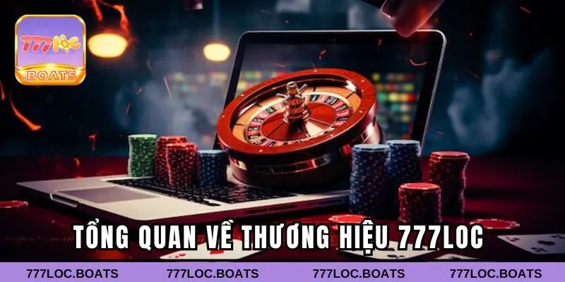 Tổng quan chung về thương hiệu 777loc 