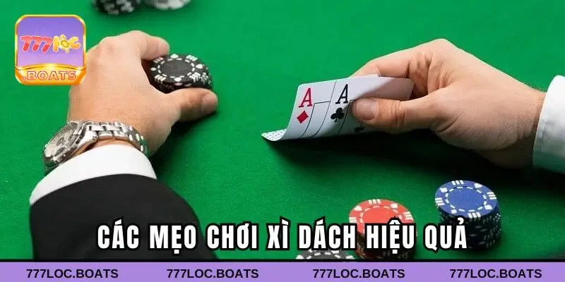 Các mẹo chơi Xì dách hiệu quả tại 777loc